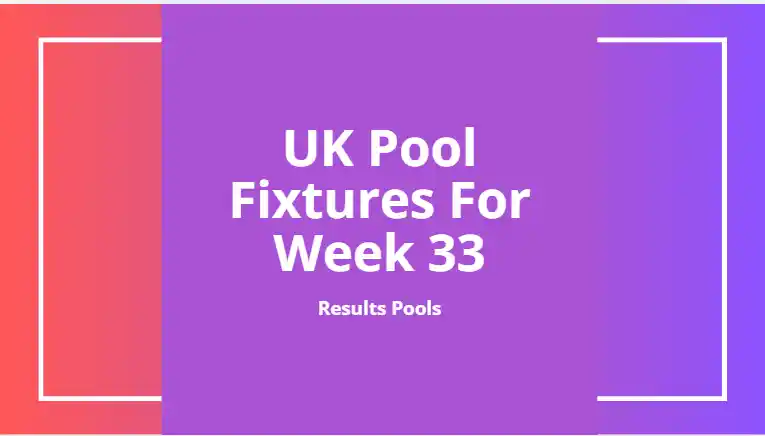 week 33 pool fixtures 2026